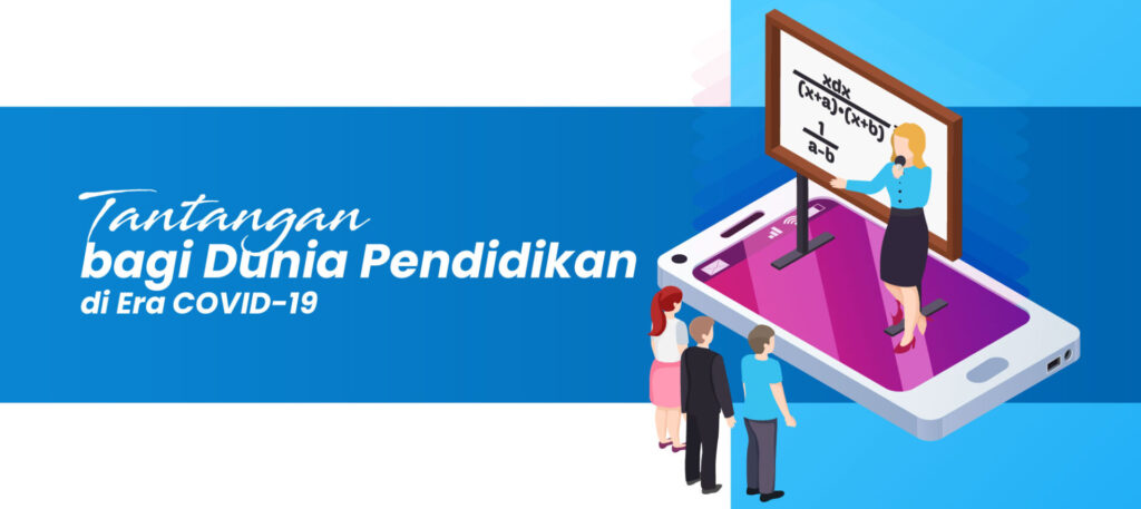 Tantangan bagi Dunia Pendidikan di Era COVID-19